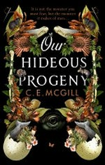 Our hideous progeny / C. E. McGill.