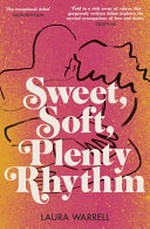 Sweet, soft, plenty rhythm / Laura Warrell.