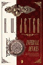 Infernal devices / K W Jeter ; afterword, Jeff VanderMeer.