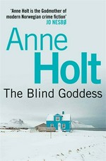 The blind goddess: Anne Holt ; translated by Tom Geddes.