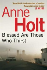 Blessed are those who thirst: Anne Holt ; translated from the Norwegian by Anne Bruce.