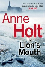 The Lion's mouth: Anne Holt ; translated from the Norwegian by Anne Bruce.