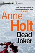 Dead Joker: Anne Holt ; translated from the Norwegian by Anne Bruce.