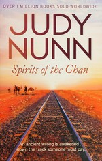 Spirits of the Ghan / Judy Nunn.