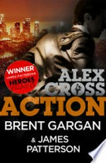 Action - an exclusive Alex cross short story: Brent Gargan, James Patterson.