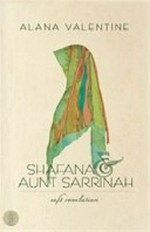 Shafana and Aunt Sarrinah : soft revolution / Alana Valentine.