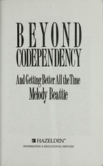 Beyond codependency : and getting better all the time / Melody Beattie.