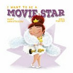 I want to be a movie star / Mary Anastasiou ; [illustrated by] Anil Tortop.