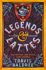 Legends & lattes / Travis Baldree.