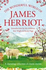 The Wonderful World of James Herriot: A charming collection of classic stories / Herriot, James.