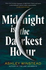 Midnight is the darkest hour / Ashley Winstead.