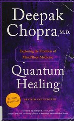 Quantum healing : exploring the frontiers of mind/body medicine / Deepak Chopra.