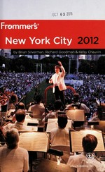 Frommer's New York City 2012 / by Brian Silverman, Richard Goodman & Kelsy Chauvin.