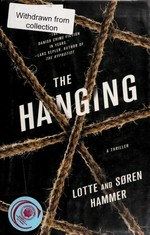 The hanging : a thriller Lotte Hammer and Soren Hammer ; [translated from the Danish by Ebba Segerberg].