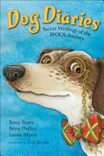 Dog diaries : secret writings of the WOOF Society / Betsy Byars, Betsy Duffey, Laurie Myers ; illustrated by Erik Brooks.