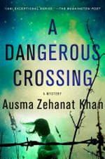 A dangerous crossing / Ausma Zehanat Khan.
