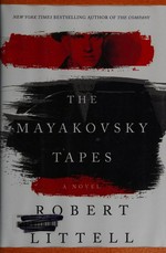 The Mayakovsky tapes : a novel / Robert Littell ; translated from the Russian by R. Litzky.