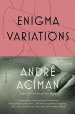 Enigma Variations: Stories / André Aciman.