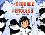 The trouble with penguins / Rebecca Jordan-Glum.