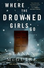 Where the drowned girls go / Seanan McGuire.
