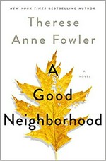A good neighborhood / Therese Anne Fowler.
