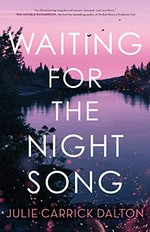 Waiting for the night song / Julie Carrick Dalton.