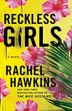 Reckless girls : a novel / Rachel Hawkins.