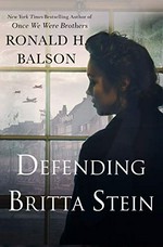 Defending Britta Stein : a novel / Ronald H. Balson.