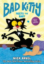 Bad kitty meets the baby / Nick Bruel.