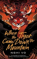 When the tiger came down the mountain / Nghi Vo.