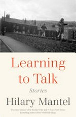 Learning to talk : stories / Hilary Mantel.