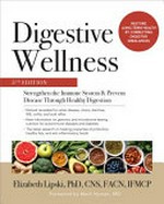 Digestive wellness : strengthen the immune system and prevent disease through healthy digestion / Elizabeth Lipski, PhD, CNS, FACN, IFMCP ; [foreword by Mark Hyman, MD].