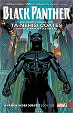 Black Panther. writer, Ta-Nehisi Coates ; artist, Brian Stelfreeze ; color artist, Laura Martin ; letterer, VC's Joe Sabino. Book 1 / A nation under our feet.