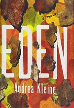 Eden : a novel / Andrea Kleine.