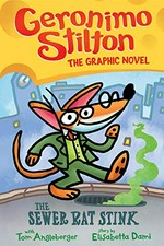 Geronimo Stilton: The Graphic Novel, Vol. 1: Sewer Rat Stink / Stilton, Geronimo.
