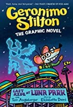 Geronimo Stilton the graphic novel. text by Geronimo Stilton ; with Tom Angleberger ;story by Elisabetta Dami ; color by Corey Barba ; translated by Emily Clement ; lettering by Kristin Kemper. Last ride at Luna Park / /