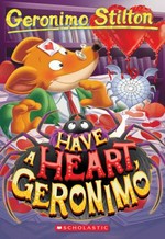 Have a heart, Geronimo / Geronimo Stilton ; illustrations by Danilo Loizedda [and 3 others] ; translated by Anna Pizzelli.