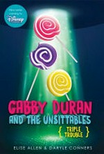 Gabby Duran and the unsittables : triple trouble / Elise Allen & Daryle Conners.