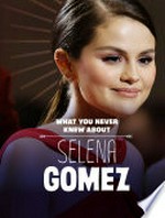 What you never knew about Selena Gomez / by Dolores Andral.