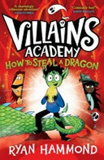 How to steal a dragon / written, illustrated and designed by Ryan Hammond.