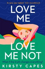 Love me, love me not / Kirsty Capes.