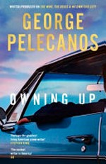 Owning up / George Pelecanos.