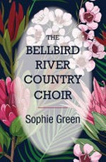 The Bellbird River country choir / Sophie Green.