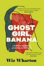 Ghost girl, banana / Wiz Wharton.