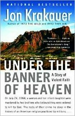 Under the banner of heaven : a story of violent faith / Jon Krakauer.