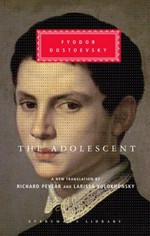 The adolescent / Fyodor Dostoevsky ; translated from the Russian by Richard Pevear and Larissa Volokhonsky.
