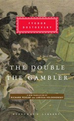 The double and the gambler / Fyodor Dostoevsky ; translated from the Russian by Richard Pevear and Larissa Volokhonsky ; with an introduction by Richard Pevear.