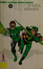 Green Lantern-Green Arrow : volume 1 :the collection / Dennis O'Neil, writer.