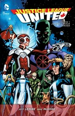 Justice League united. Jeff Lemire, writer ; Mike McKone, penciller ; Mike McKone [and three others], inkers ; Timothy Green II, penciller "The Midayo and the Whitago" ; Joe Silver, inker, "The Midayo and the Whitago" ; Marcelo Maiolo [and two others], colorists ; Carlos M. Mangual [and two others], letterers. Volume 1, Justice League Canada /