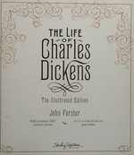 The life of Charles Dickens : the illustrated edition / John Forster ; Holly Furneaux, general editor ; with a foreword by Jane Smiley.
